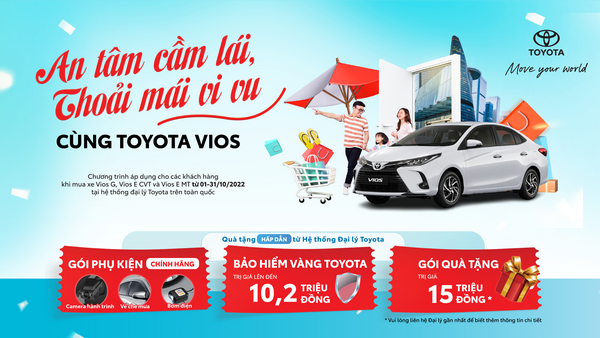 Toyota tiếp tục triển khai chương trình khuyến mại – “An tâm cầm lái, thoải mái vi vu cùng Toyota Vios” trong tháng 10/2022